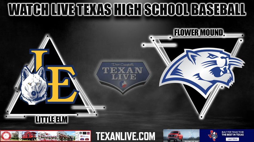 Flower Mound vs Little Elm - 7:30pm- 5/3/2024 - Baseball - Live from Little Elm High School - Game Two - Playoffs - Bi-district Round
