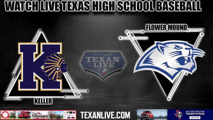 Keller vs Flower Mound - 5pm- 5/23/2024 - Baseball - Live from Dallas Baptist University - Game One Playoff - Regional Semi-Finals - Playoffs
