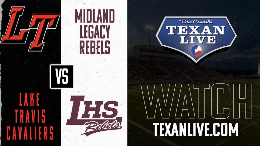 Lake Travis vs Midland Legacy - 7:00pm- 9/13/2024 - Football - Live from Astound Broadband Stadium