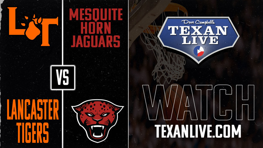 Lancaster vs Mesquite Horn - 7:30pm - 1/17/2025 - Boys Basketball - Live from Mesquite Horn High School