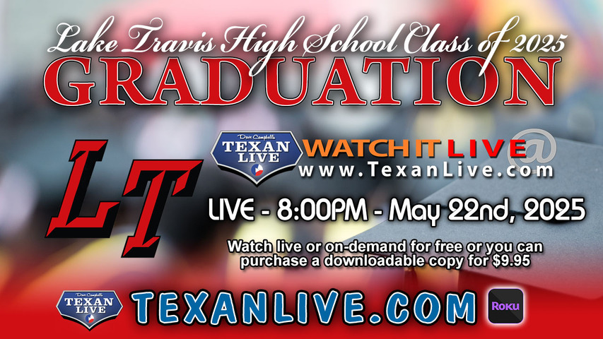 Lake Travis High School Graduation – 8:00PM - Thursday, May 22nd, 2025 (FREE) - Live from Cavalier stadium