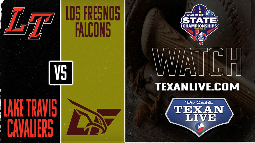 Lake Travis vs Los Fresnos - 7pm - 5/16/2025 - Baseball - Regional Semi-finals - Playoffs - Game One - Live from Whataburger field