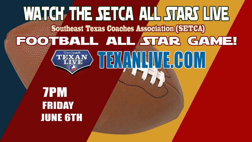 2025 SETCA Football All Star Game – Starting at 7PM – 6/6/25 - Live from Provost-Umphrey Stadium (Lamar University)