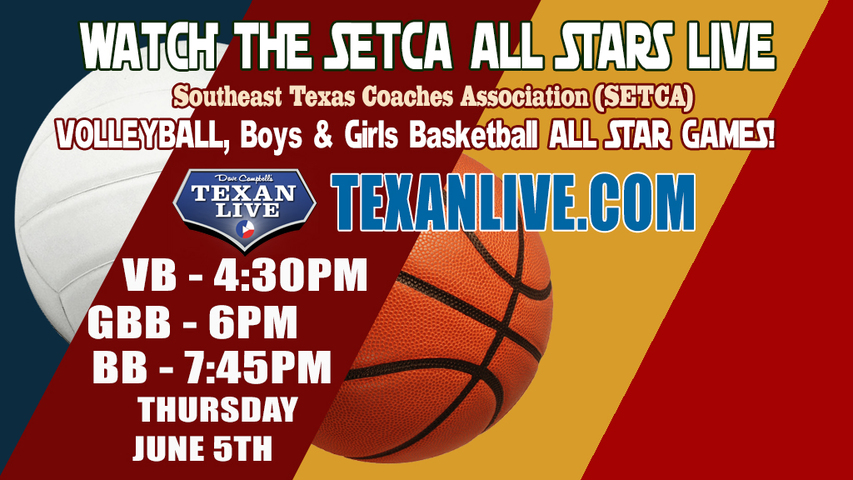 2025 SETCA All Star Volleyball Game – Starting at 4:30PM – 6/5/25 - Live from East Chambers High School