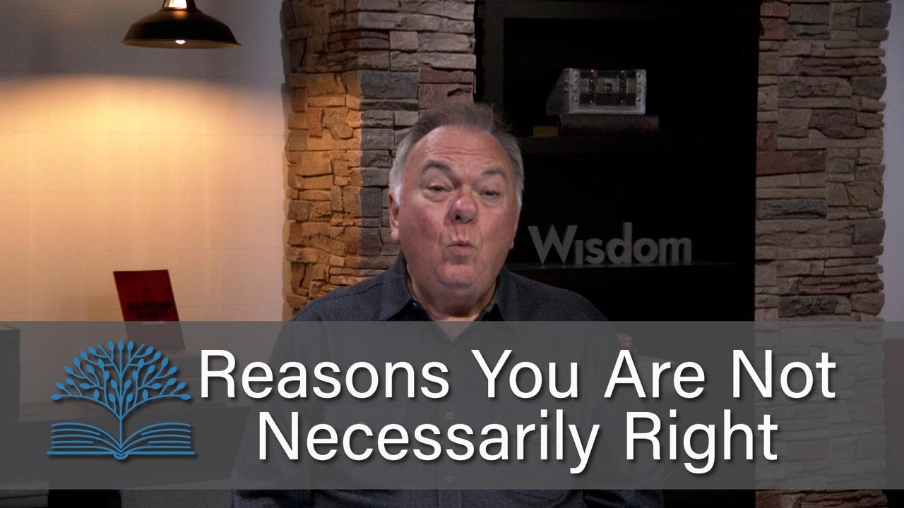 Reasons You Are Not Necessarily Right