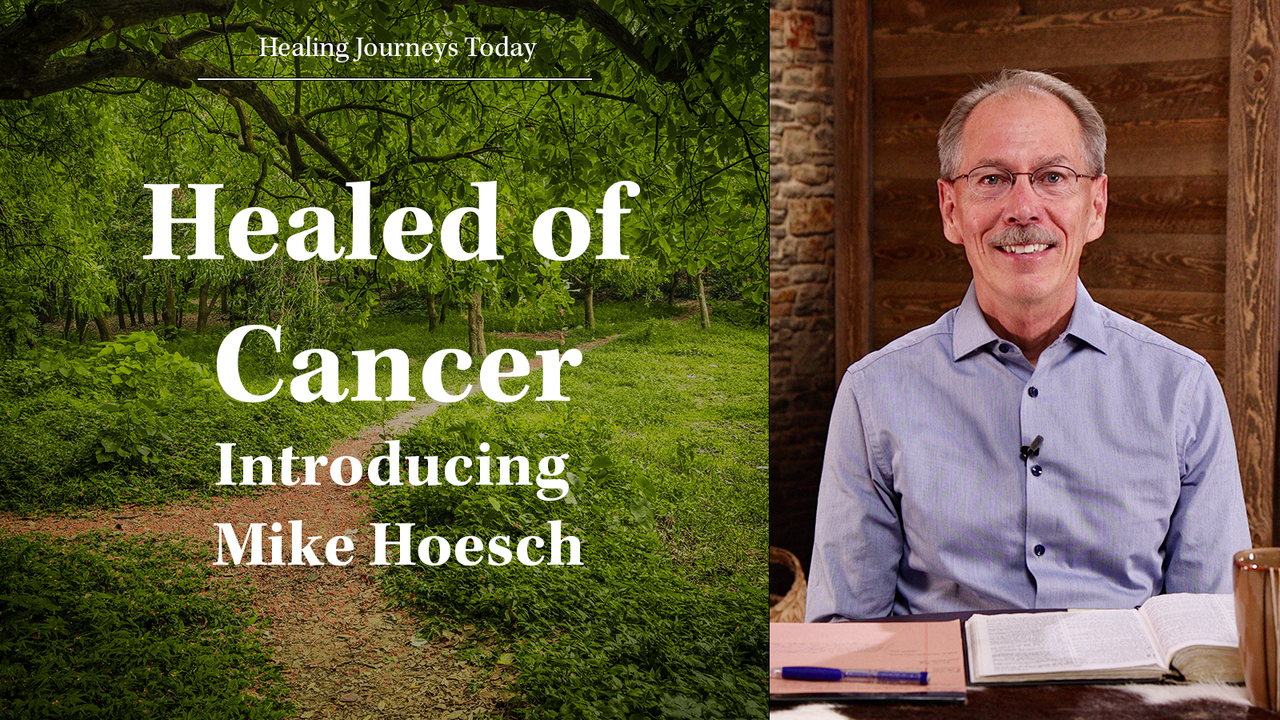 Healed of Cancer - Introducing Mike Hoesch