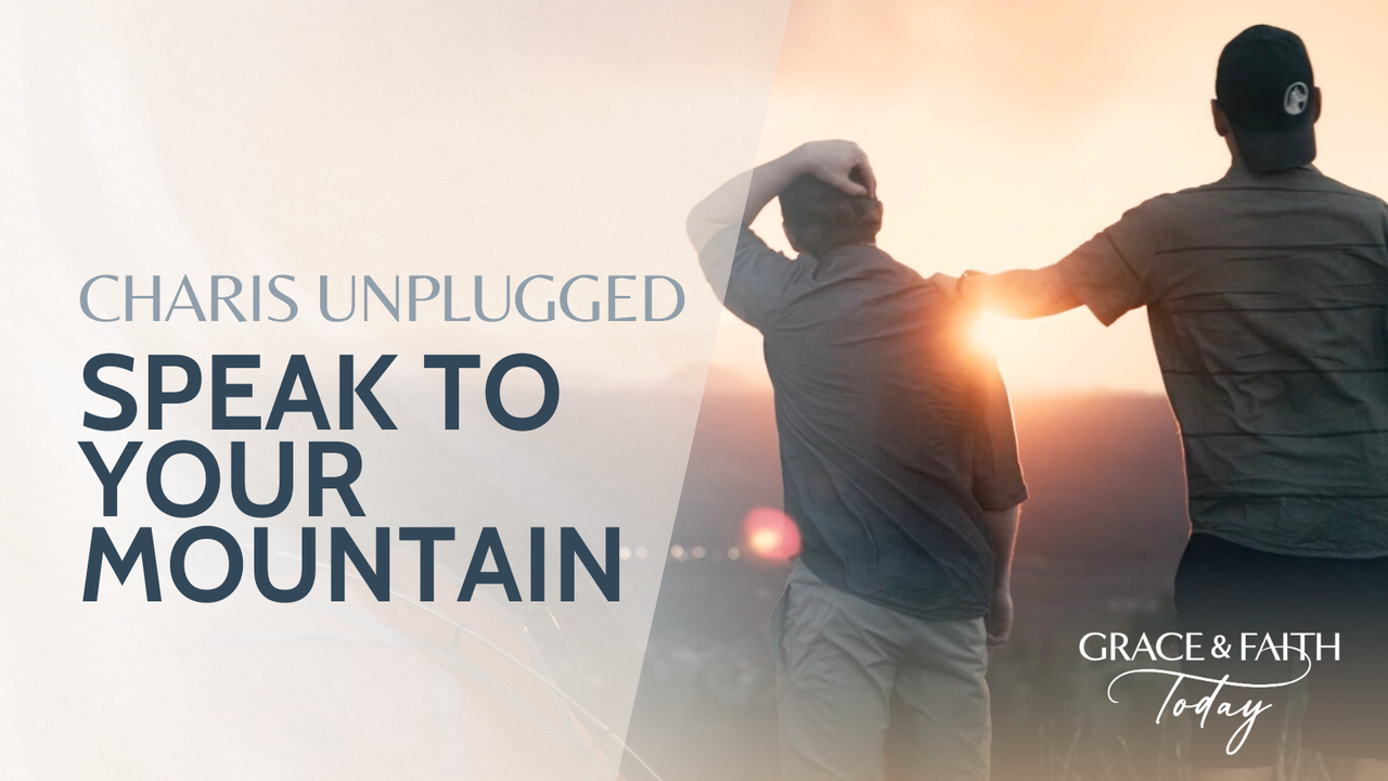 GTN: Speak to Your Mountain/Charis Unplugged