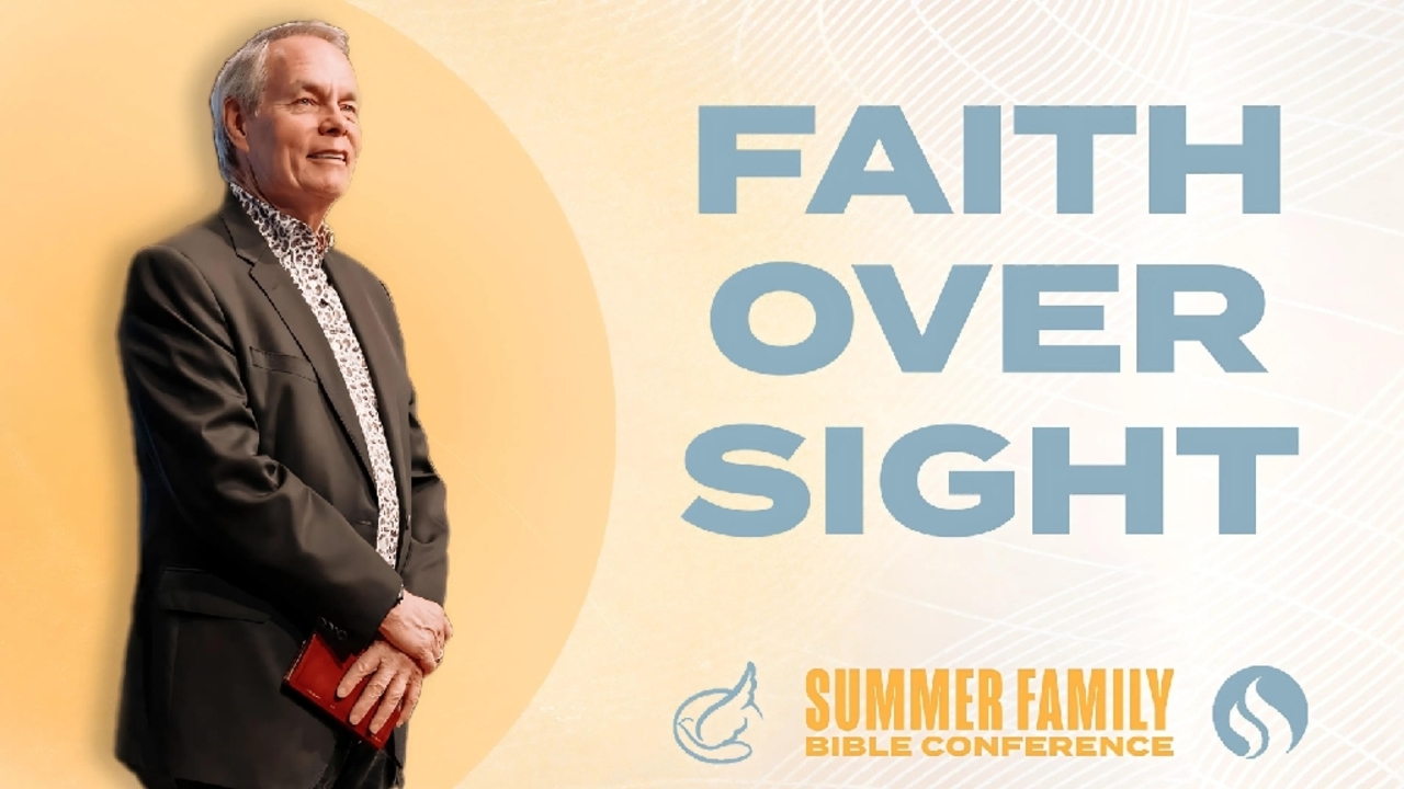 Summer Family Bible Conference 2024: Faith over Sight