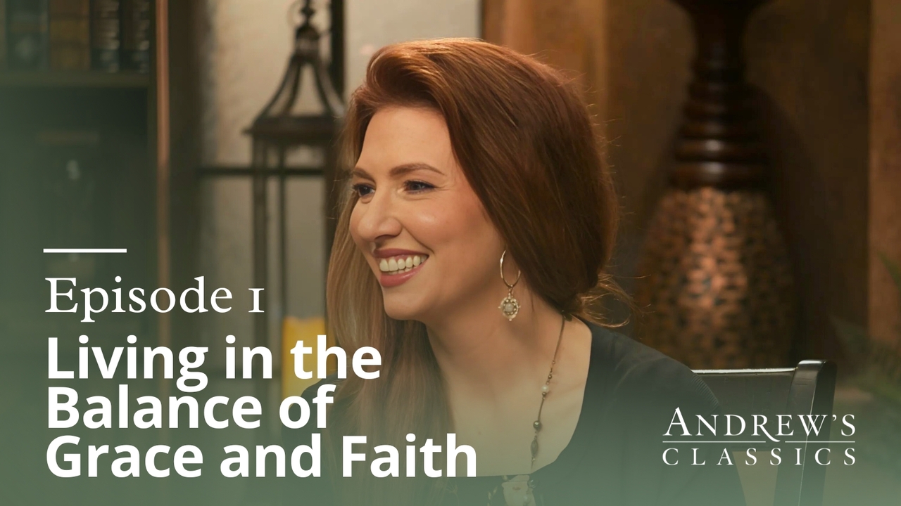 Living in the Balance of Grace and Faith Ep 1