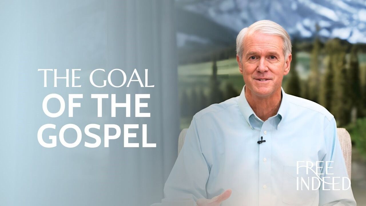 The Goal of the Gospel | Wk 5 Ep 2