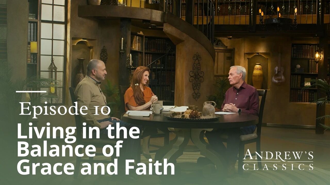 Living in the Balance of Grace and Faith Ep. 10