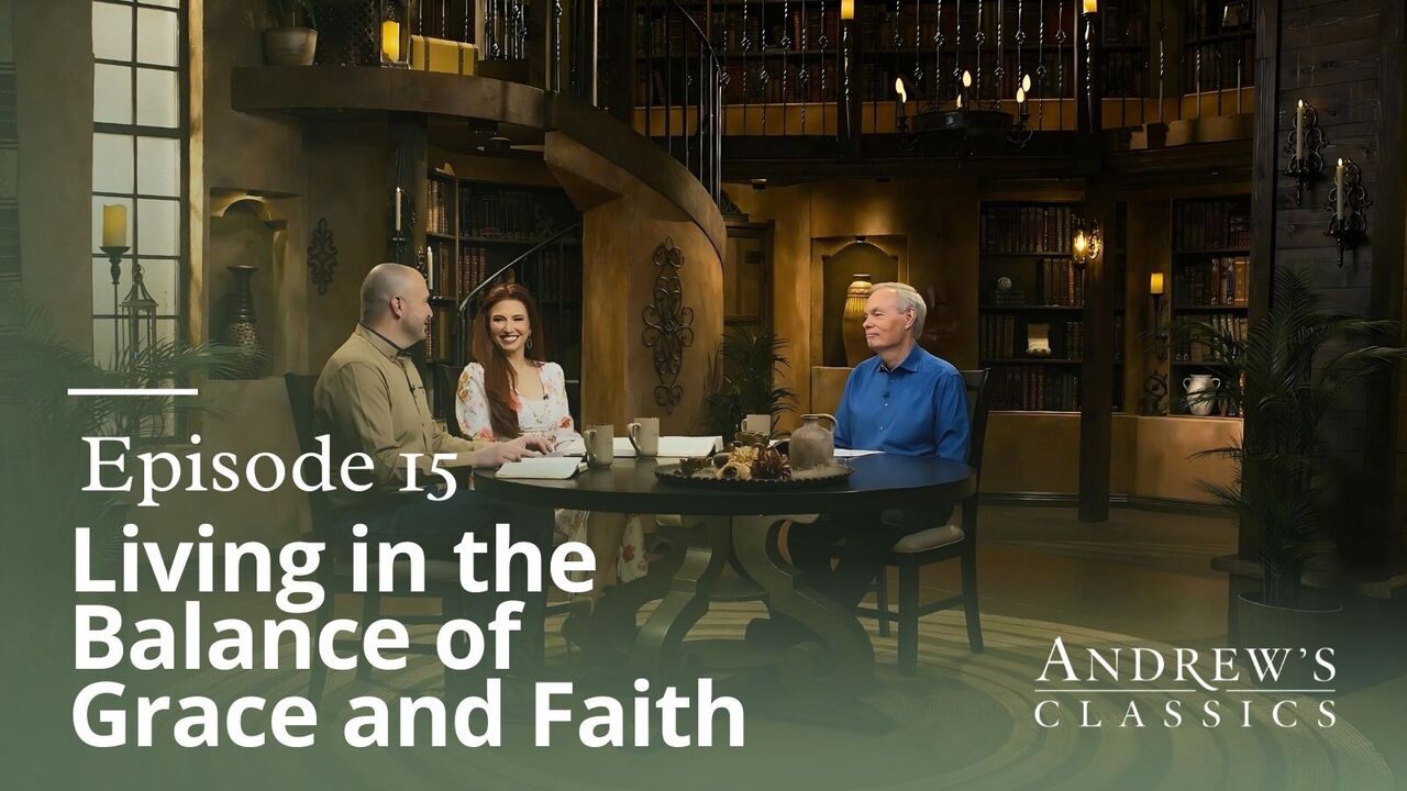 Living in the Balance of Grace and Faith Ep. 15