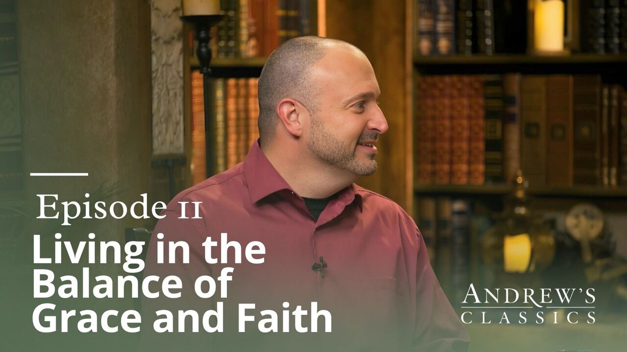 Living in the Balance of Grace and Faith Ep. 11