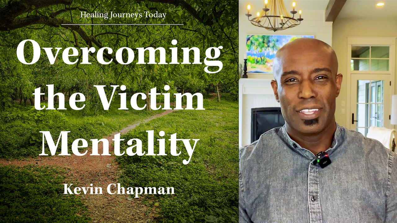 Overcoming the Victim Mentality