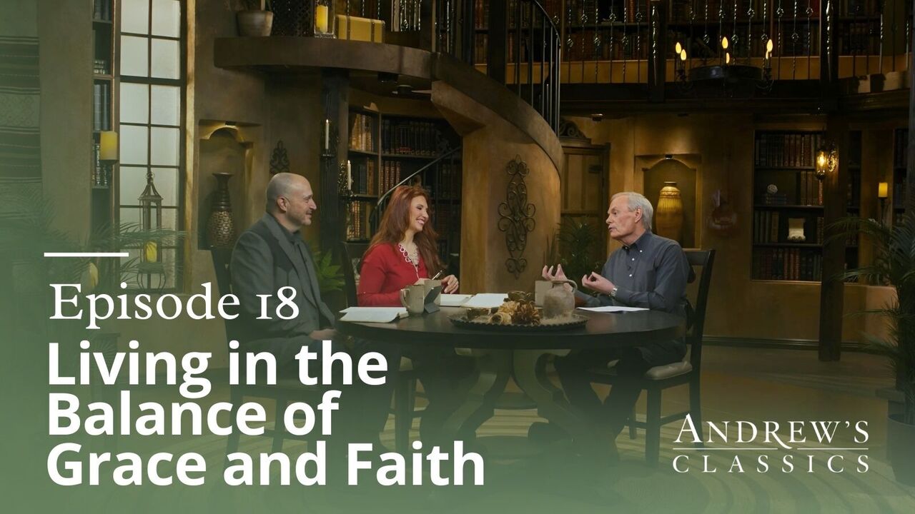 Living in the Balance of Grace and Faith Ep. 18