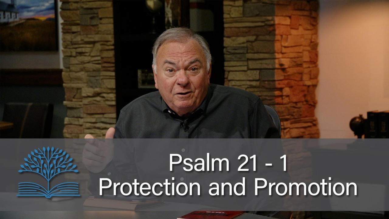 Psalm 21-A Psalm of Protection and Promotion 1