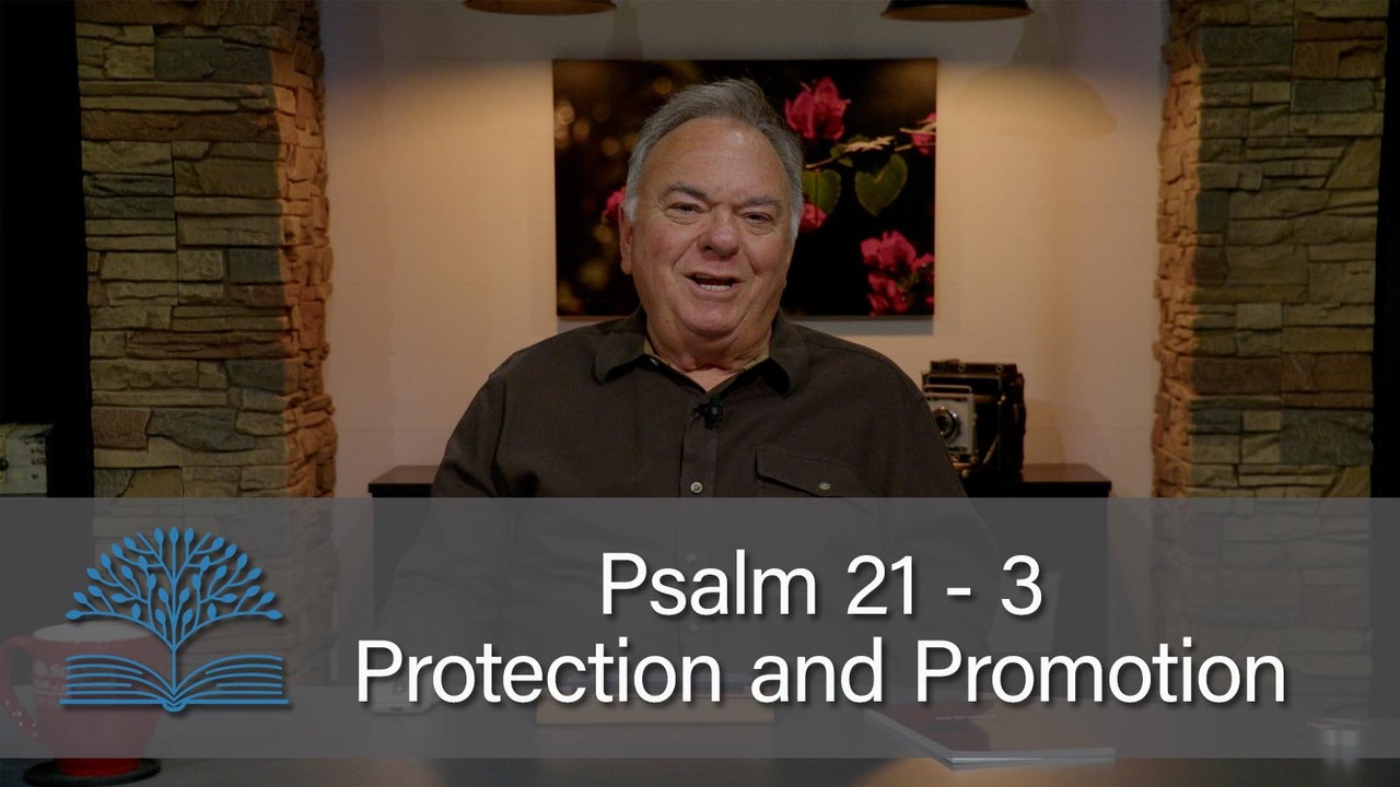 Psalm 21-A Psalm of Protection and Promotion 3