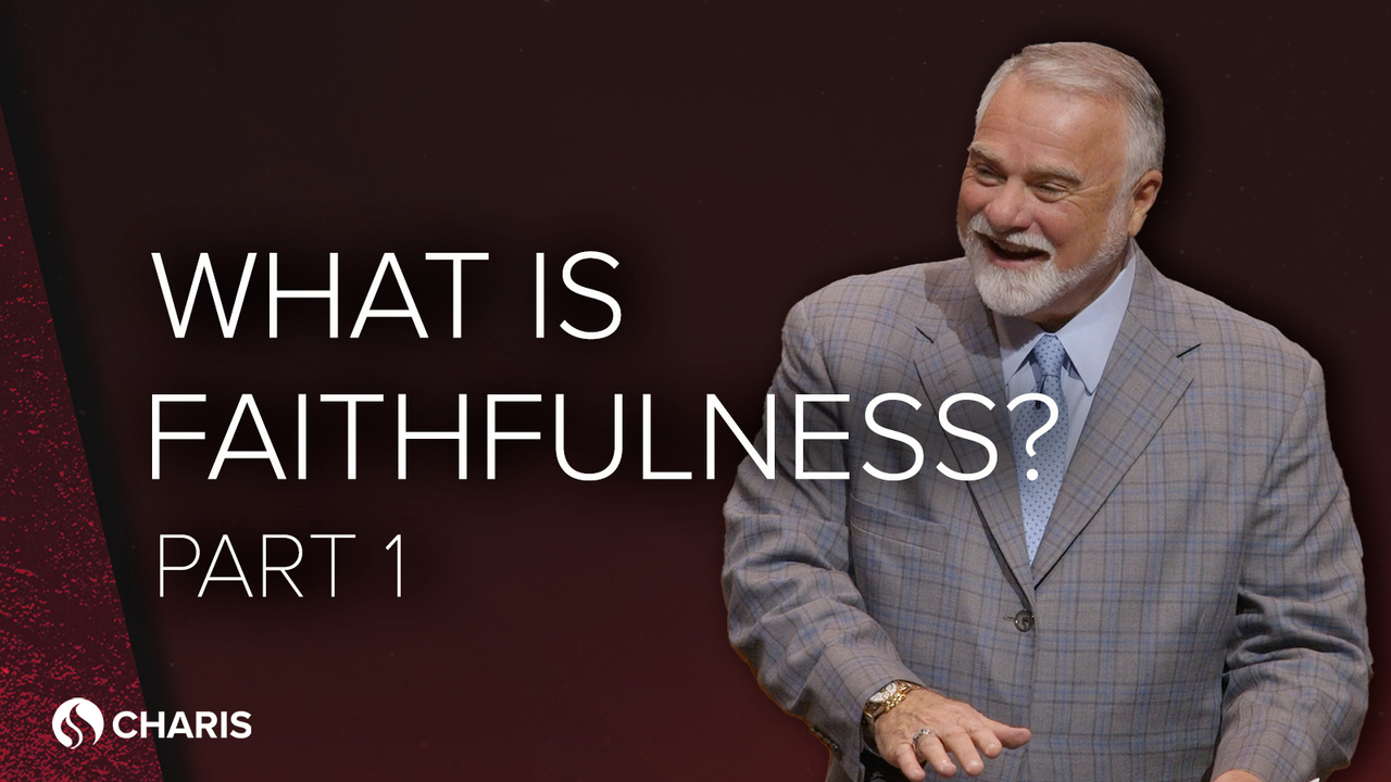 What is Faithfulness? - Part 1 - Keith Moore