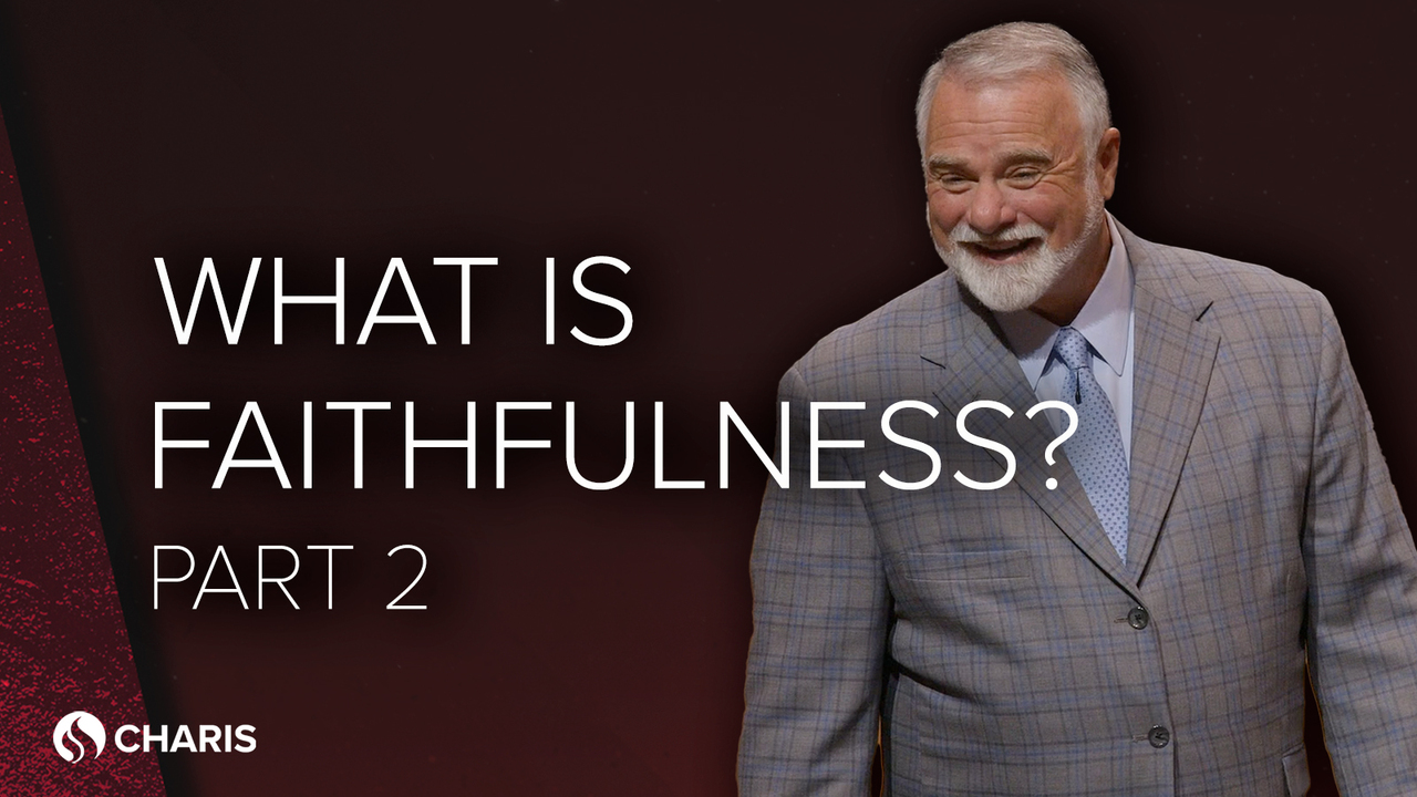 What is Faithfulness? - Part 2 - Keith Moore