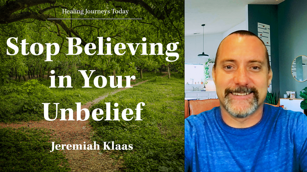 Stop Believing in Your Unbelief