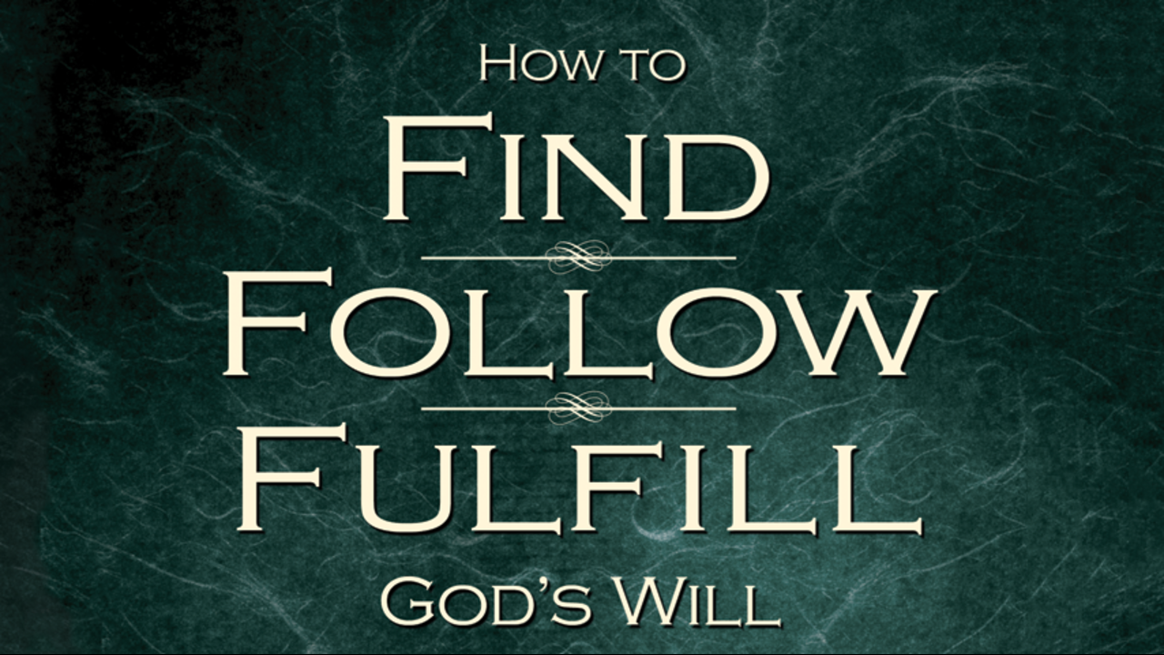 How to Find, Follow, and Fulfill God's Will: Episode 16