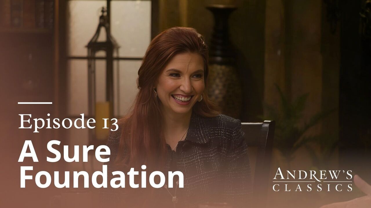 A Sure Foundation | Ep 13
