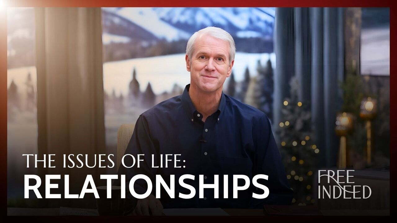 The Issues of Life: Relationships | Week 13 Ep 4