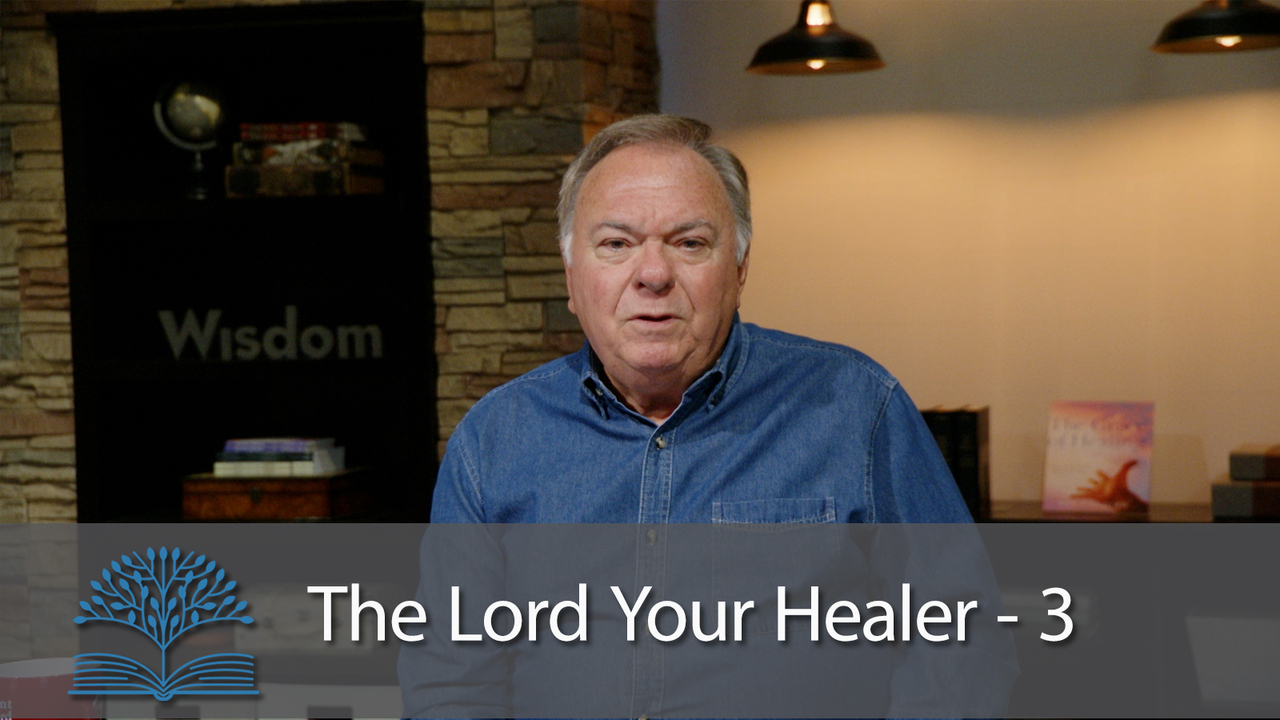 The Lord Your Healer - 3