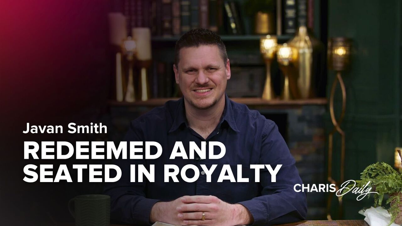 Redeemed and Seated in Royalty | S5 Ep 4