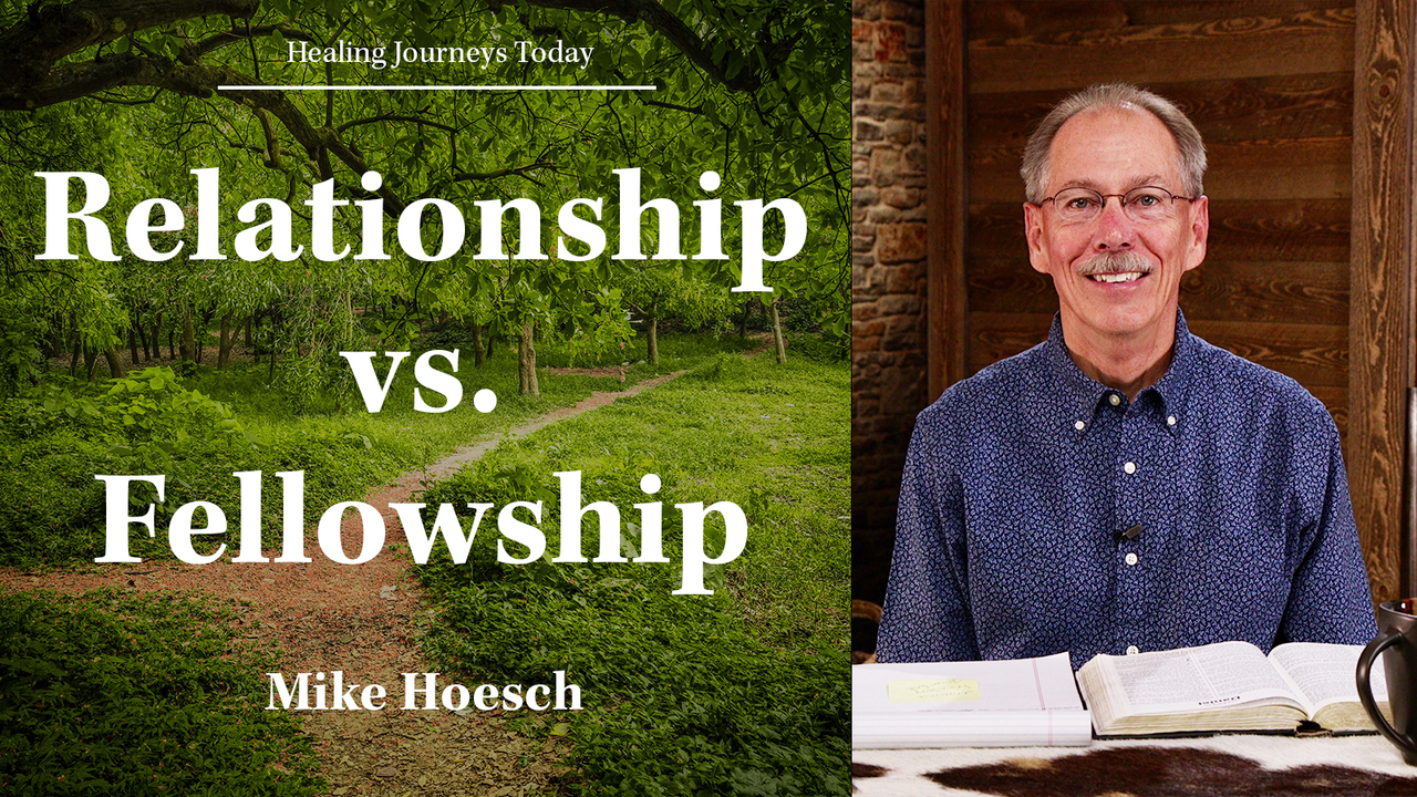 Healing - Relationship vs. Fellowship