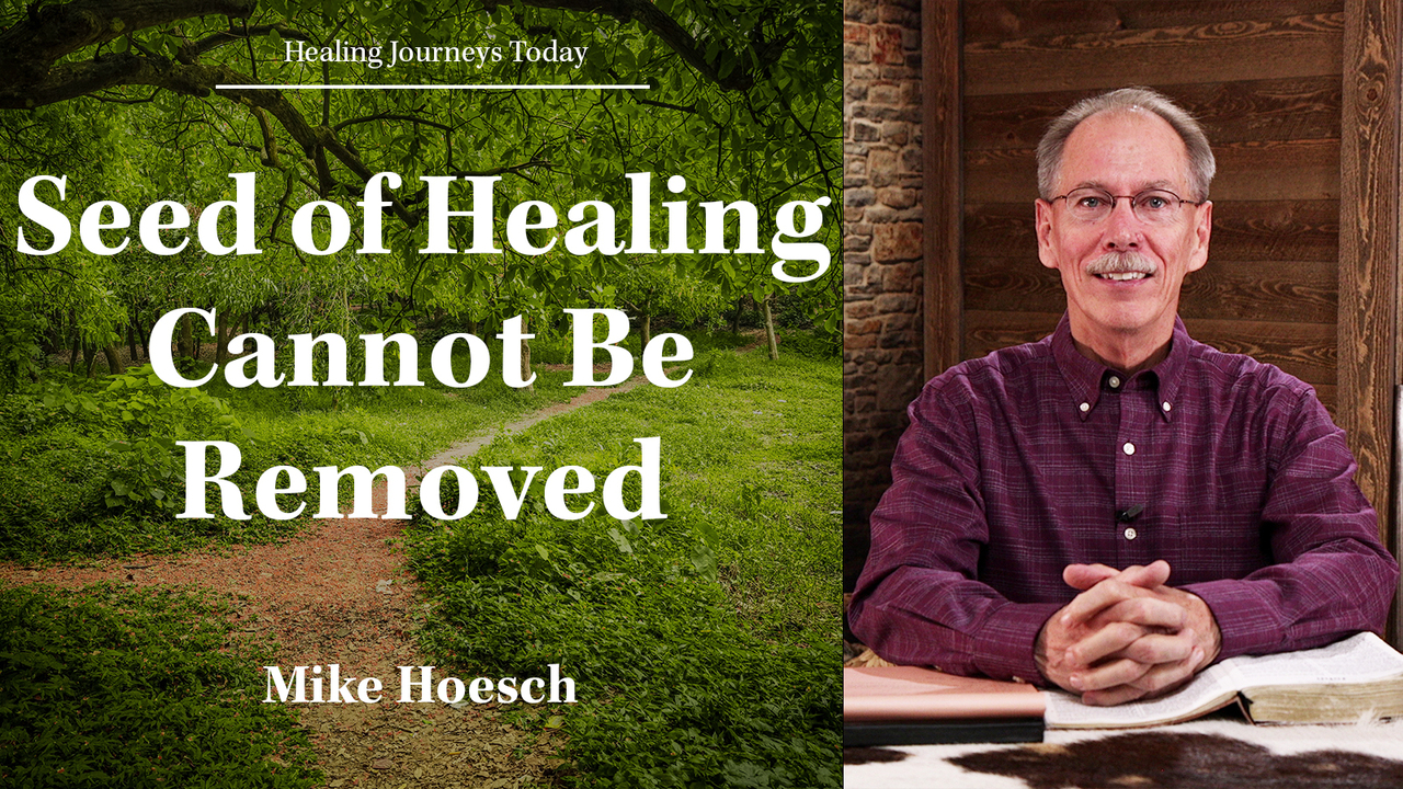 The Seed of Healing Cannot Be Removed!