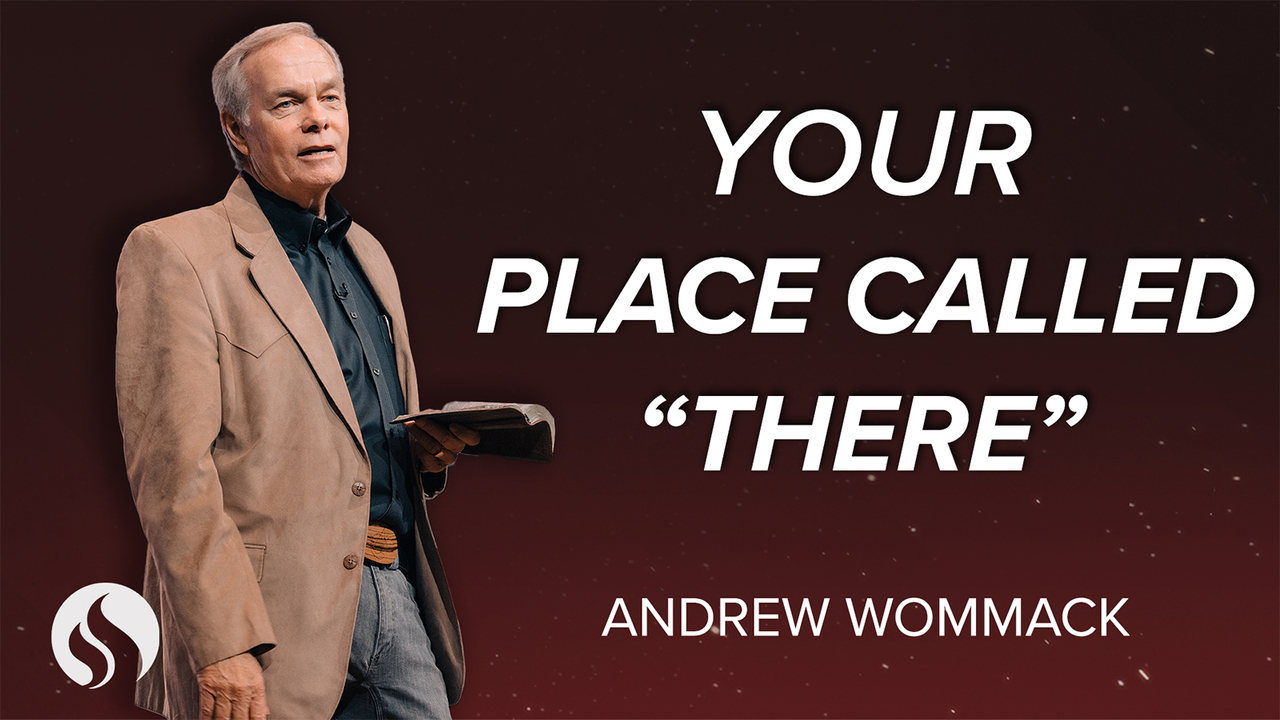 Your Place Called There - Chapel with Andrew Wommack