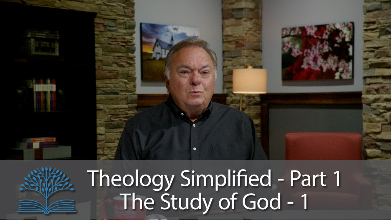 Theology Simplified Part 1: The Study of God 1