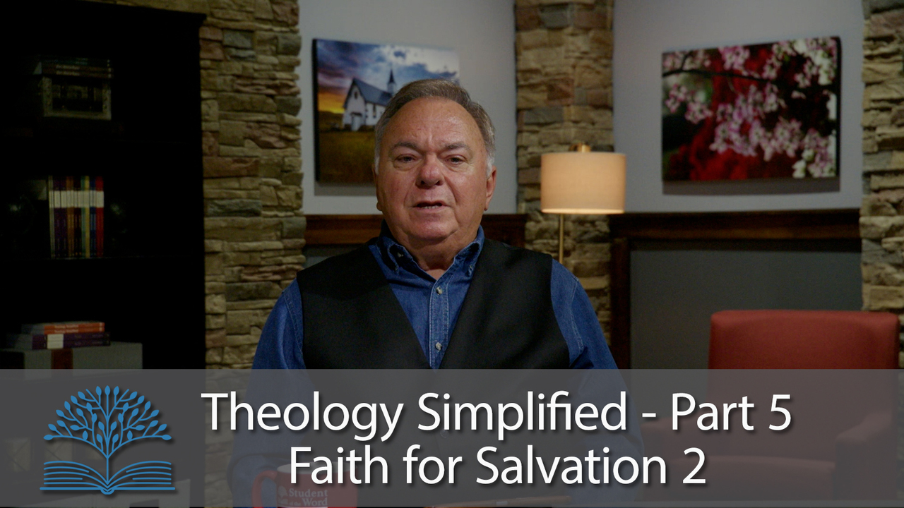 Theology Simplified Part 5: Faith for Salvation 2