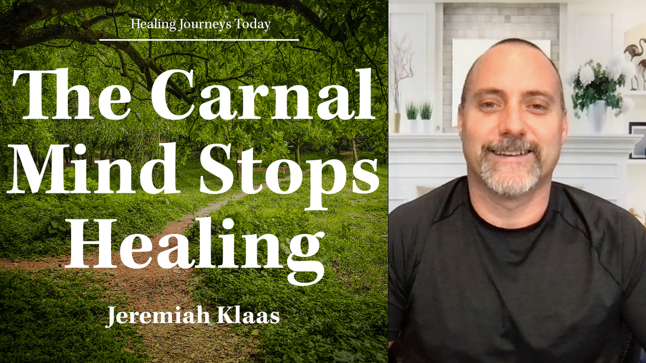 The Carnal Mind Stops Healing