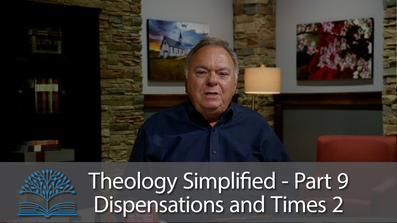 Theology Simplified Part 9: Dispensations & Times - 2