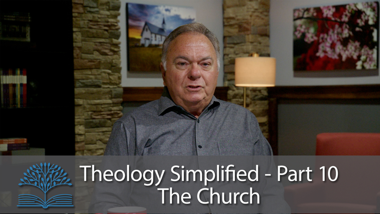 Theology Simplified Part 10: The Church