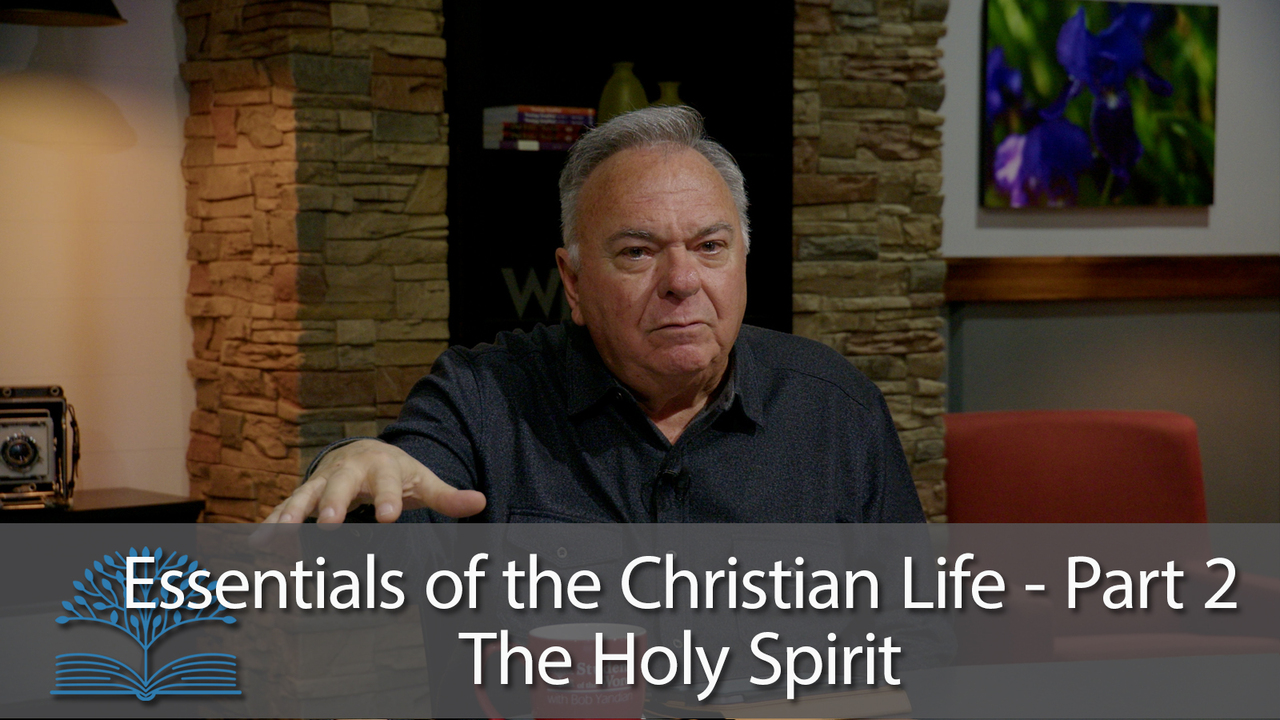 Essentials of the Christian Life - Part 2 - Baptism of the Holy Spirit