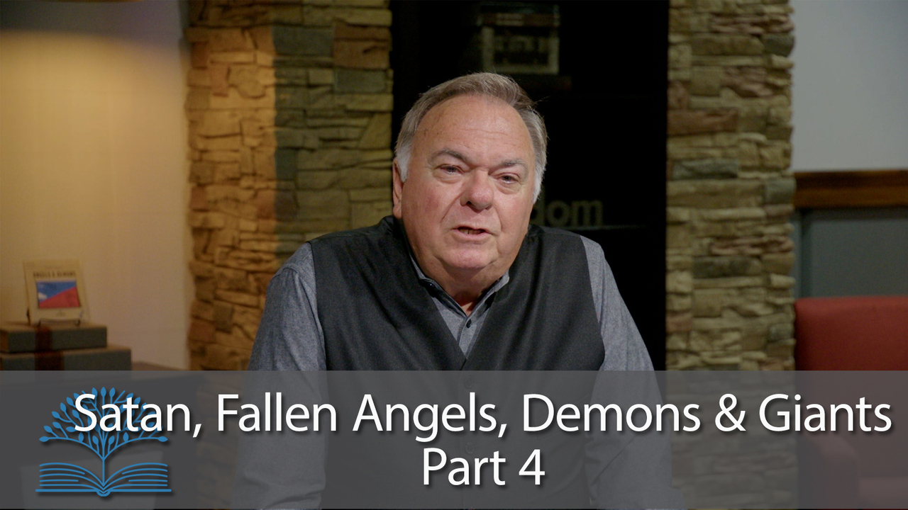 Satan, Fallen Angels, Demons and Giants - Part 4