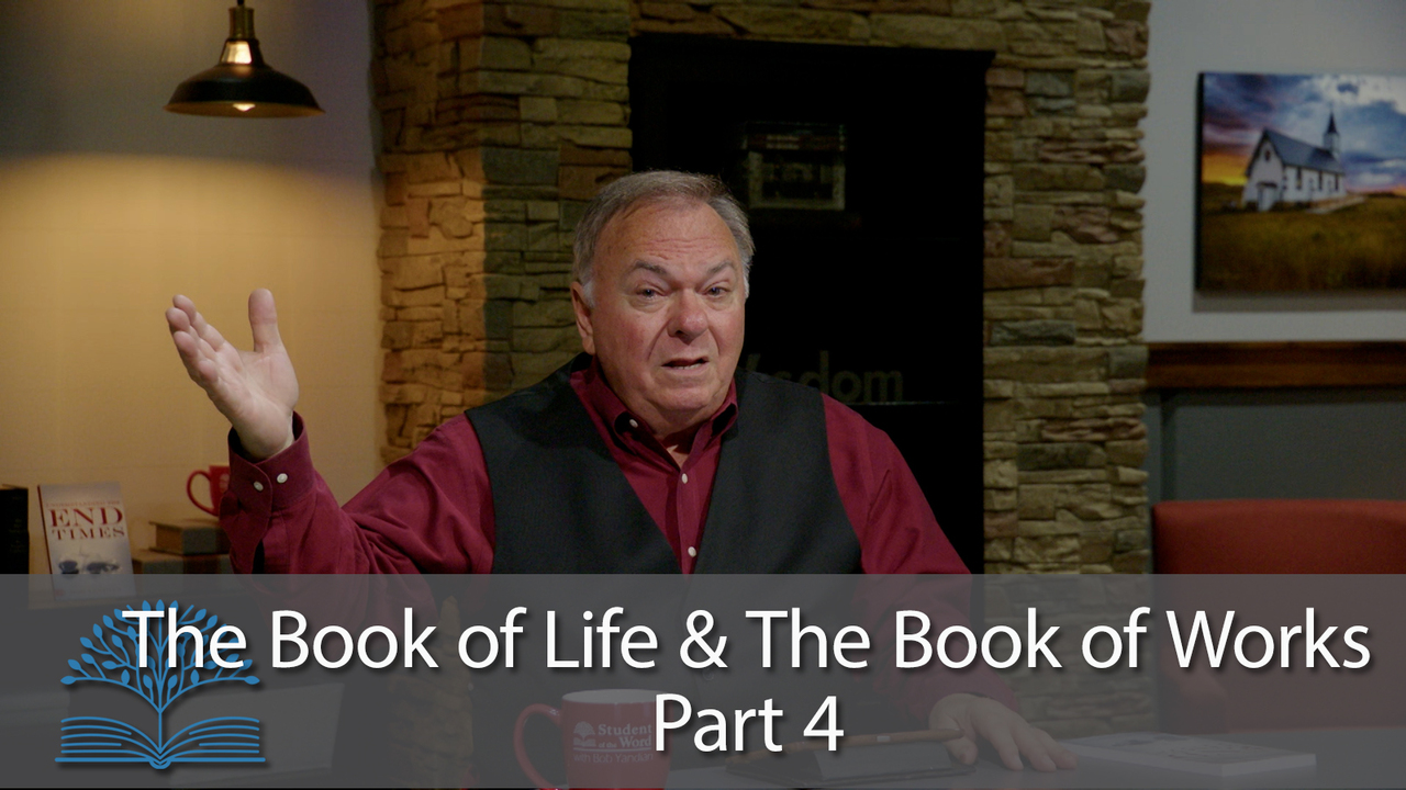 The Book of Life & The Book of Works - Part 4