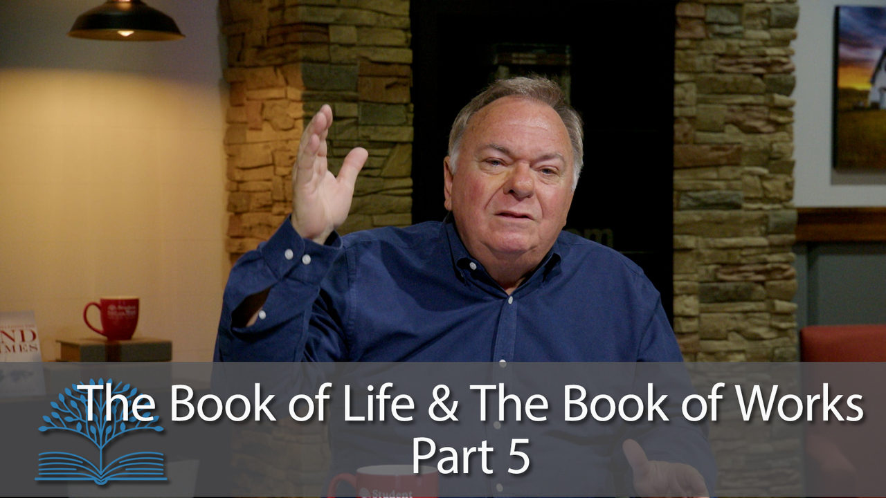 The Book of Life & The Book of Works - Part 5