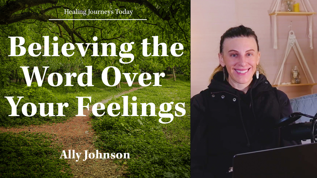 Believing the Word Over Your Feelings
