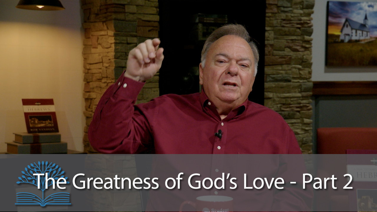 The Greatness of the Love of God - Part 2