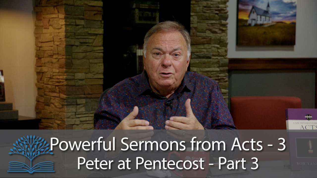 Powerful Sermons from Acts- 3 Peter at Pentecost – Part 3