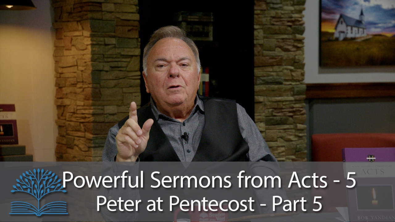 Powerful Sermons from Acts- 5 Peter at Pentecost – Part 5