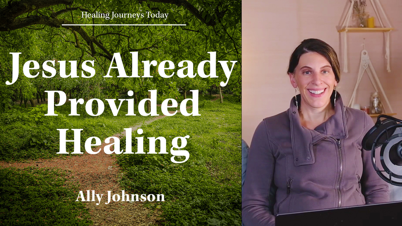 Jesus Already Provided Healing