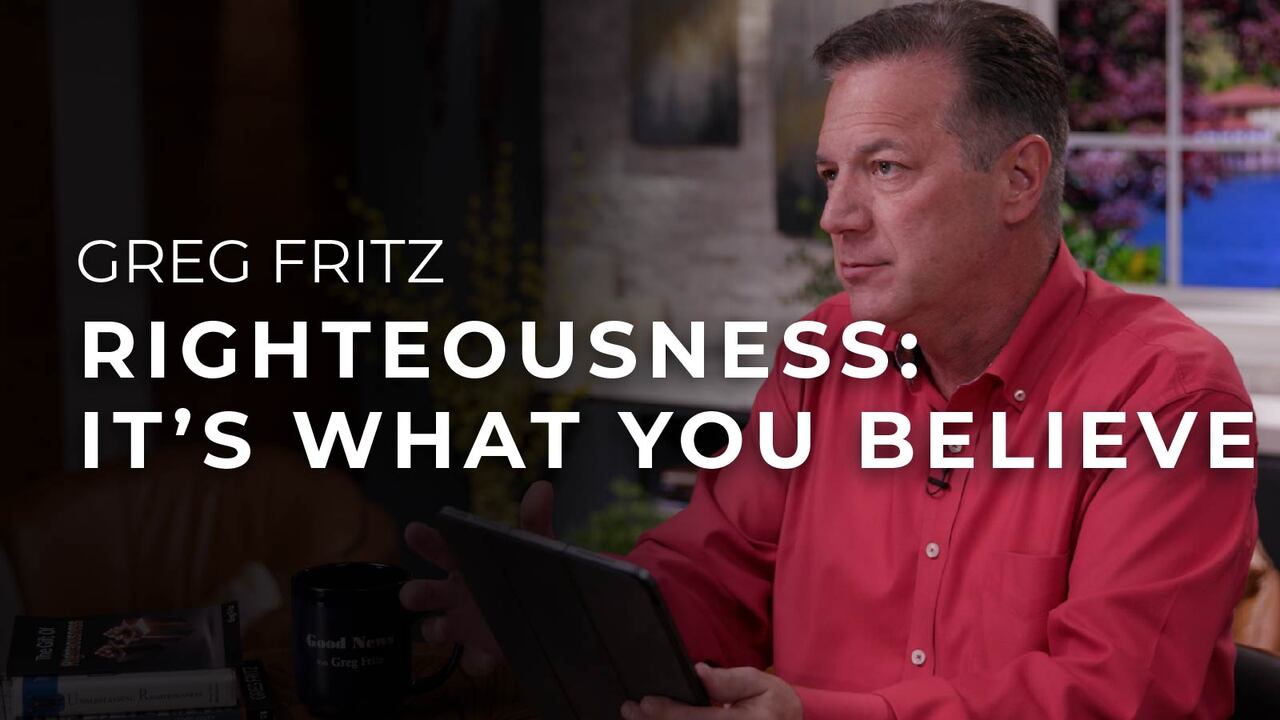 Episode 910: Righteousness: It’s What You Believe