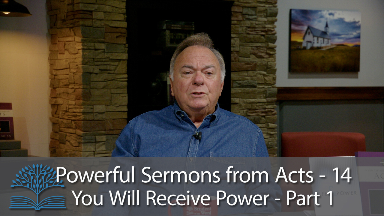 Powerful Sermons from Acts- 14 You Will Receive Power – Part 1