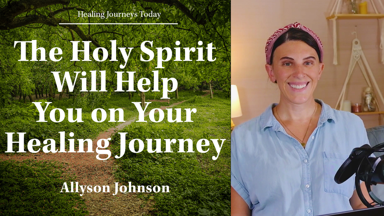The Holy Spirit Will Help You on Your Healing Journey