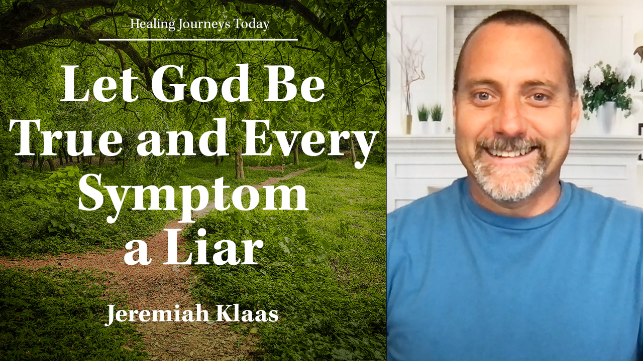 Let God Be True and Every Symptom a Liar